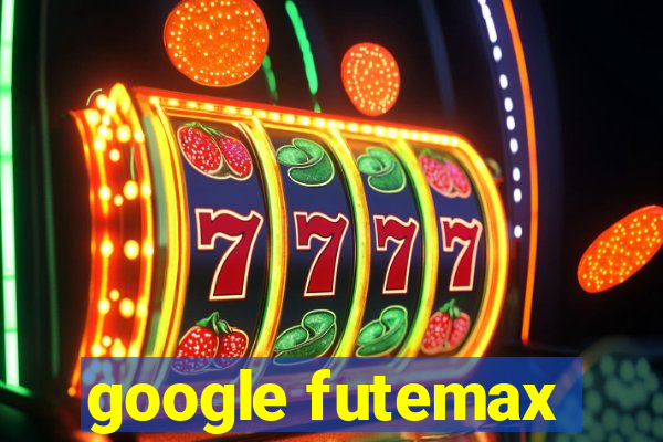 google futemax